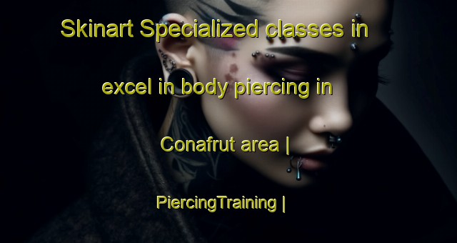 Skinart Specialized classes in excel in body piercing in Conafrut area | PiercingTraining | PiercingClasses | SkinartTraining-Mexico